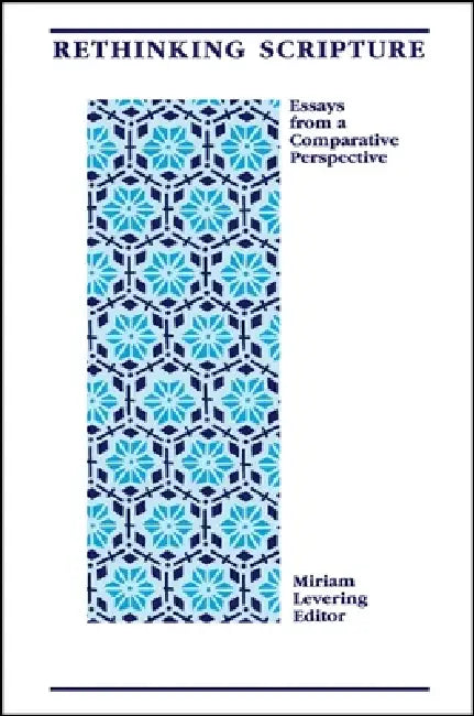 Rethinking Scripture: Essays from a Comparative Perspective by Miriam Levering