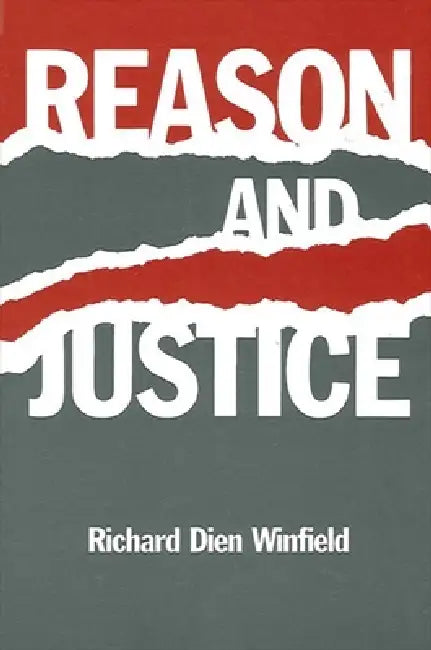 Reason and Justice by Richard Dien Winfield