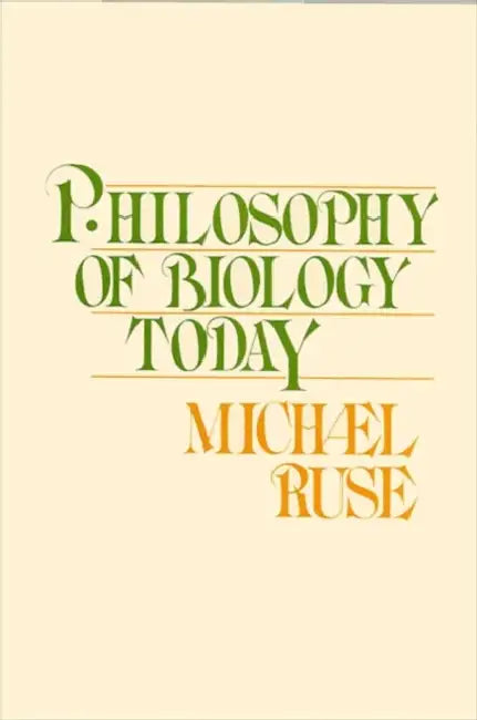 Philosophy of Biology Today by Michael Ruse