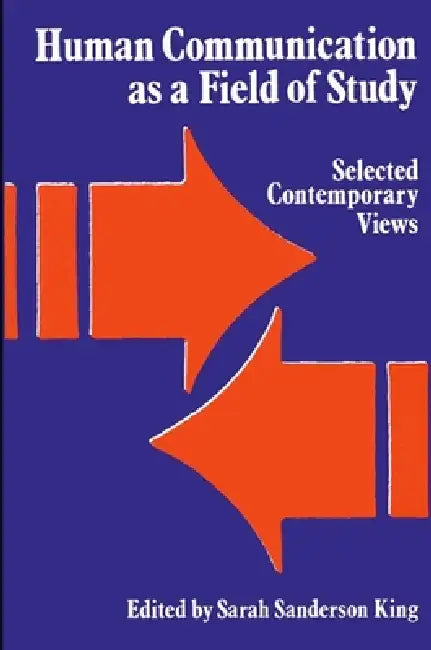 Human Communication as a Field of Study: Selected Contemporary Views by Sarah Sanderson King