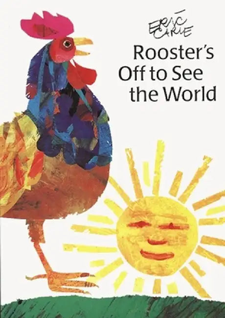 Rooster's Off to See the World by Eric Carle