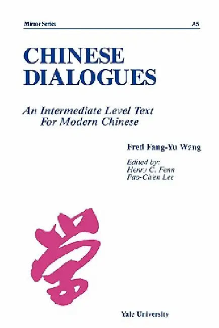 Chinese Dialogues: An Intermediate Level Text for Modern Chinese by Claudia Ross, Henry C. Fenn, Pao-Chen Lee