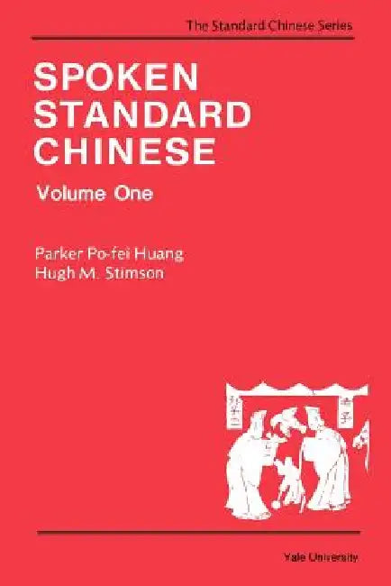 Spoken Standard Chinese, Volume One by Parker Po-Fei Huang, Hugh M. Stimson