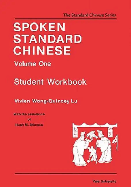 Spoken Standard Chinese, Volume One: Student Workbook by Hugh M. Stimson, Vivien Wong-Quincey Lu, Lu V. Wong-Quincey