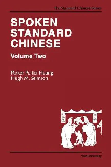 Spoken Standard Chinese, Volume Two by Parker Po-Fei Huang, Hugh M. Stimson