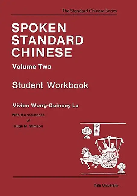 Spoken Standard Chinese, Volume Two: Student Workbook by Vivien Wong, Quincey Lu