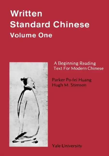 Written Standard Chinese, Volume One: A Beginning Reading Text for Modern Chinese by Parker Po-Fei Huang, Hugh M. Stimson