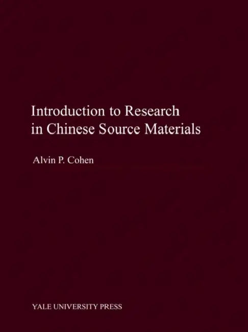 Introduction to Research in Chinese Source Materials by Alvin P. Cohen