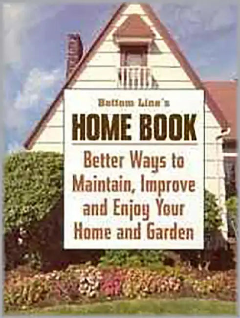 Bottom Line Home Book: Better Ways to Maintain, Improve and Enjoy Your Home and Garden by John Storey, Martha Storey