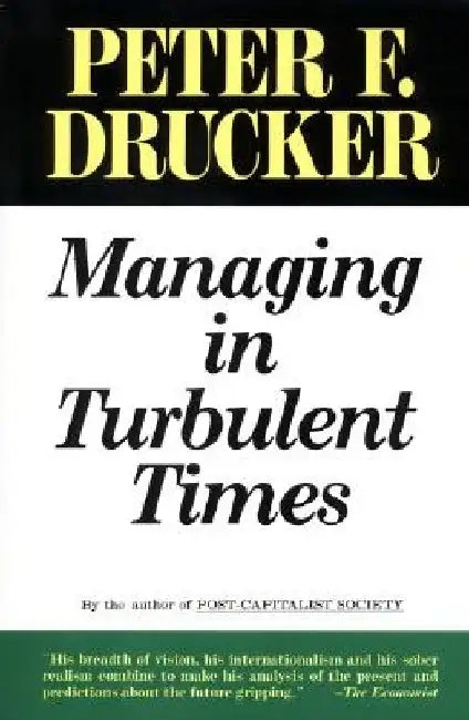 Managing Turbulent Times by Peter F. Drucker