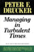 Managing Turbulent Times by Peter F. Drucker
