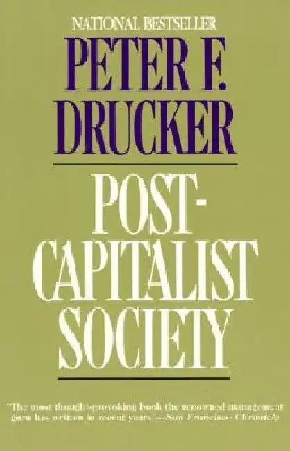 Post-Capitalist Society by Peter F. Drucker