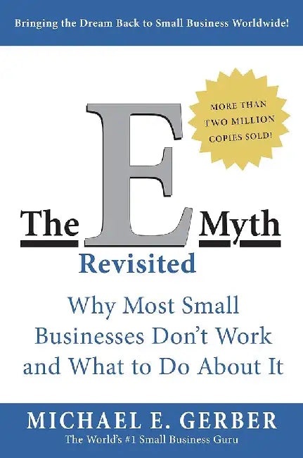 The E Myth Revisited by Michael E. Gerber