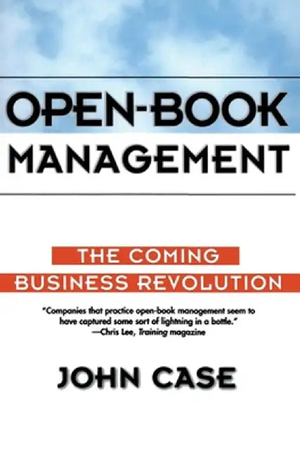 Open-Book Management: Coming Business Revolution, the by John Case