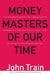 Money Masters of Our Time by John Train