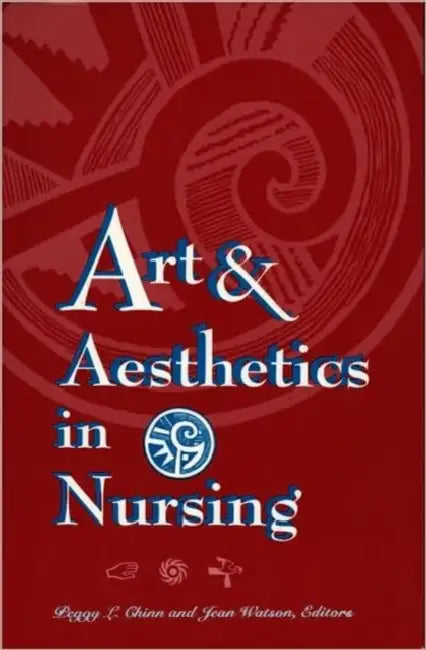 Art & Aesthetics in Nursing by Peggy L. Chinn, Jean Watson