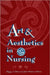 Art & Aesthetics in Nursing by Peggy L. Chinn, Jean Watson