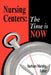 Nursing Centers: The Time Is Now by Barbara Murphy