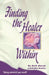 Finding the Healer Within: . by Beth Moran, Kathy Schultz