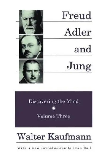 Freud, Alder, and Jung: Discovering the Mind by Walter Kaufmann