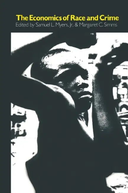 The Economics of Race and Crime by Samuel L. Myers Jr