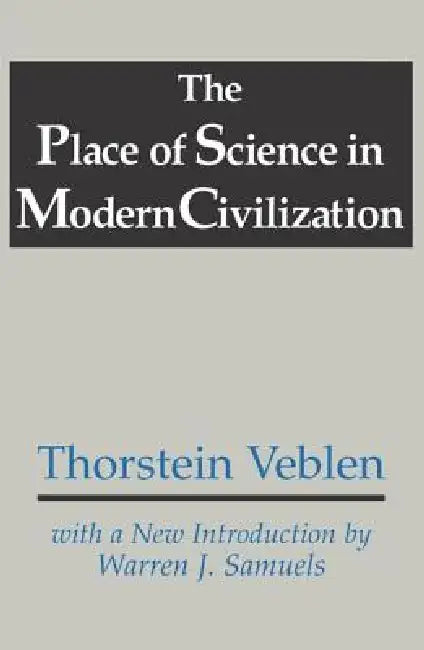 The Place of Science in Modern Civilization by Thorstein Veblen