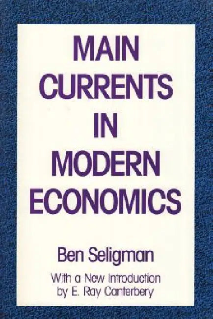 Main Currents in Modern Economics by Ben B. Seligman