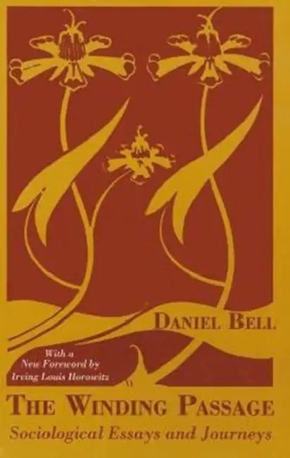 The Winding Passage: Sociological Essays and Journeys by Daniel Bell