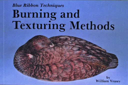 Blue Ribbon Techniques: Burning and Texturing Methods by William Veasey