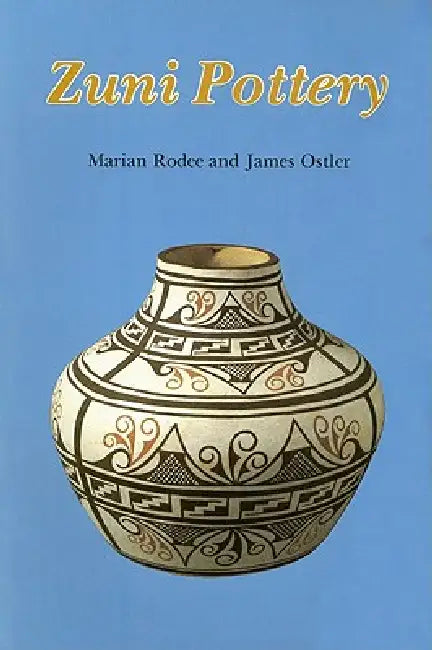 Zuni Pottery by Marian E. Rodee, James Ostler