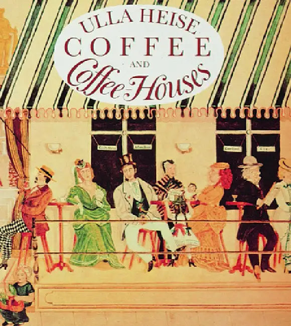 Coffee and Coffee Houses by Ulla Heise