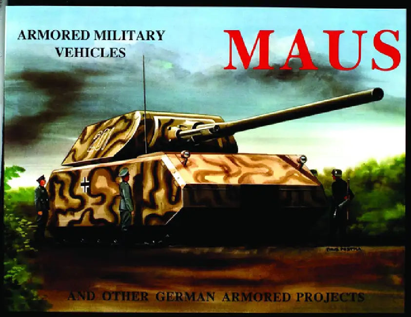 Maus: And Other German Armored Projects by Michael Sawodny Bracker