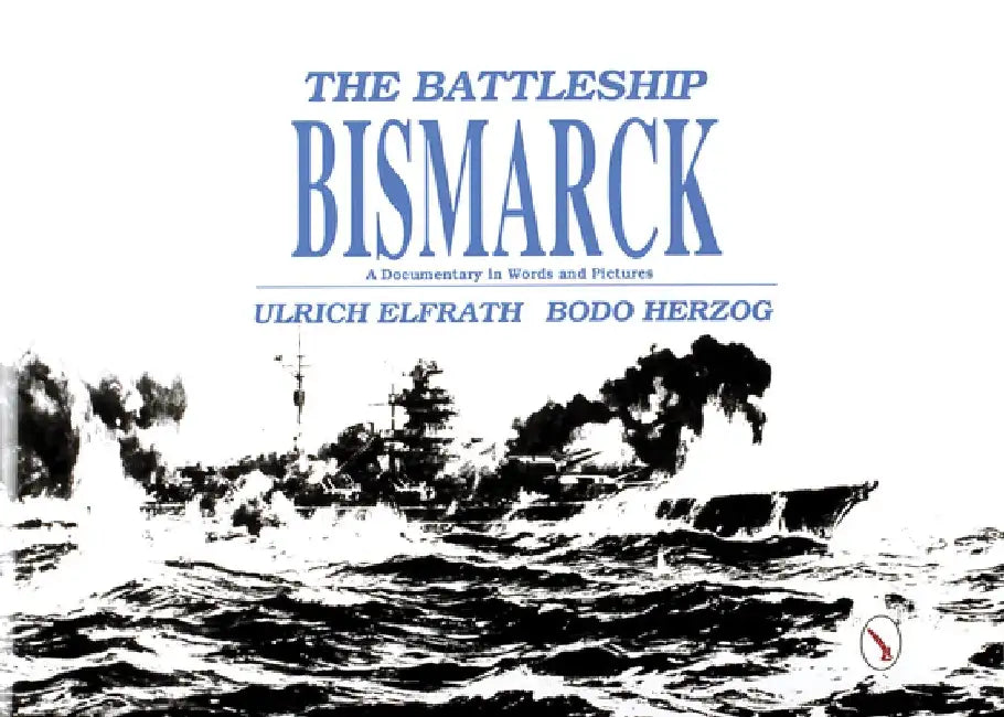 The Battleship Bismarck by Ulrich Elfrath