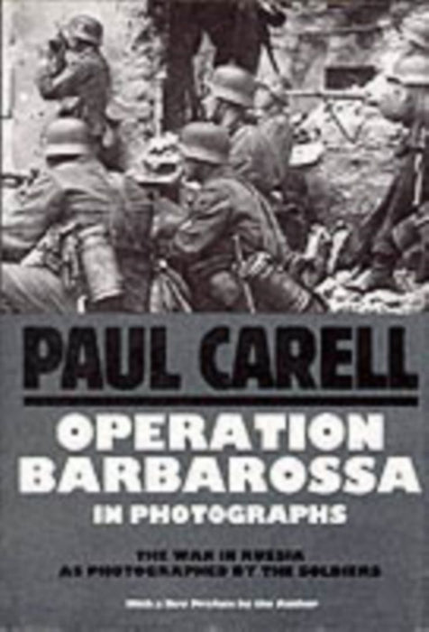 Operation Barbarossa in Phot by Paul Carell
