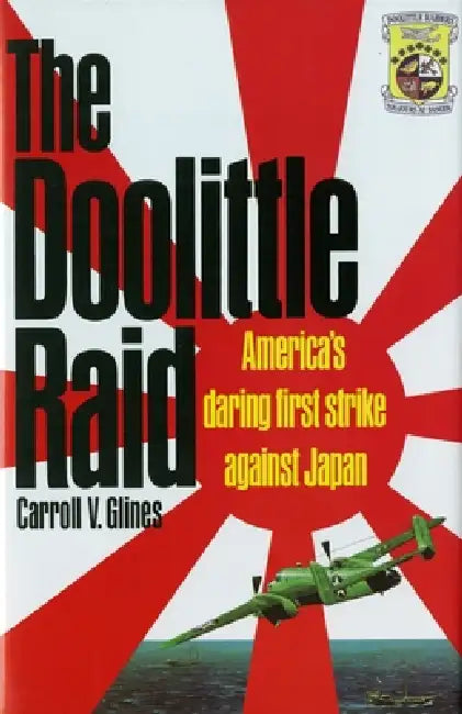 The Doolittle Raid by Carroll V. Glines