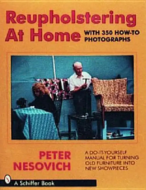 Reupholstering at Home by Peter Nesovich