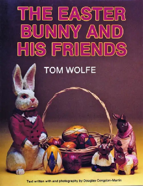 The Easter Bunny and His Friends by Tom Wolfe