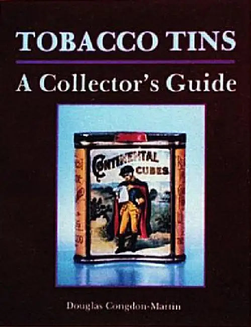 Tobacco Tins: A Collector's Guide by Douglas Congdon-Martin