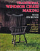 Traditional Windsor Chair Making: Basic, Step-By-Step Instructions for Building a Comb Back Windsor Chair by Jim Rendi