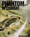 Phantom in Combat by Walter J. Boyne