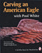 Carving an American Eagle with Paul White by Paul White
