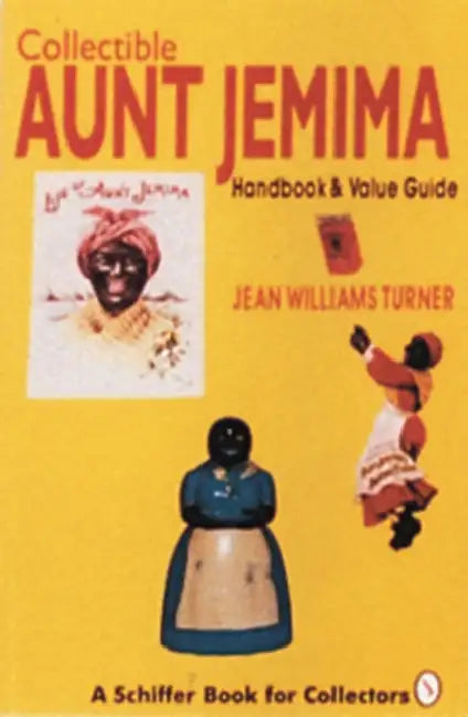Collectible Aunt Jemima: Handbook and Value Guide by Jean Williams Turner