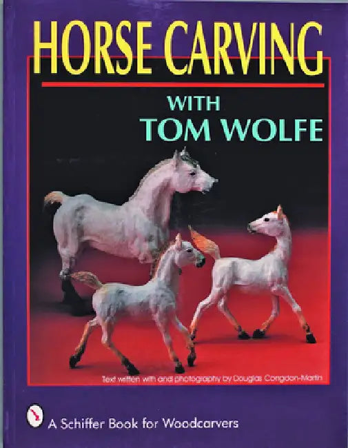 Horse Carving with Tom Wolfe: With Tom Wolfe by Tom Wolfe