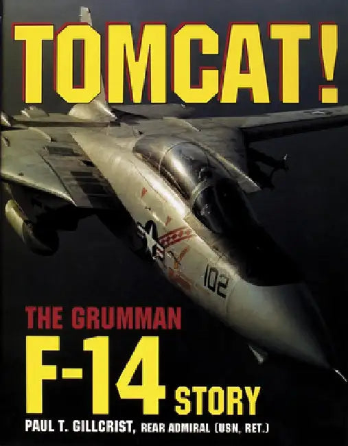 Tomcat!: The Grumman F-14 Story by Paul T. Gillcrist