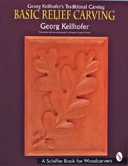 Georg Keilhofer's Traditional Carving: Basic Relief Carving by Georg Keilhofer