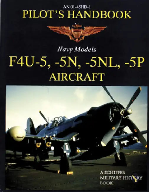 F4u-5, -5n, -5nl, -5p Pilots' Handbook by Schiffer Publishing Ltd