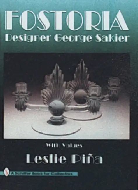 Fostoria Designer George Sakier by Leslie Piña