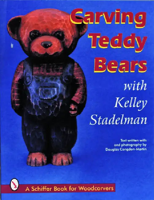 Carving Teddy Bears: With Kelley Stadelman by Kelley Stadelman