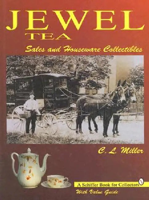 Jewel Tea: Sales and Houseware Collectibles by C. L. Miller