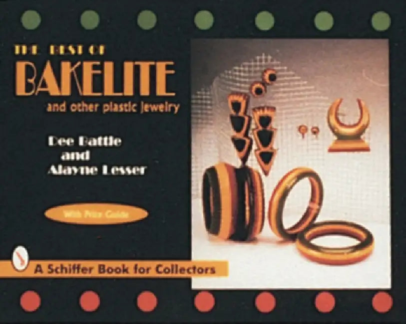 The Best of Bakelite and Other Plastic Jewelry by Dee Battle